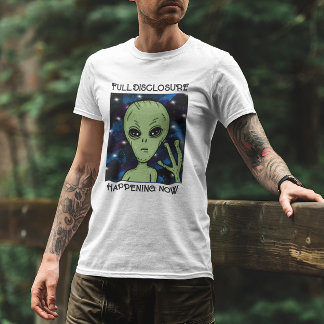 Full Disclosure Happening Now Alien and UFO   Tシャツ