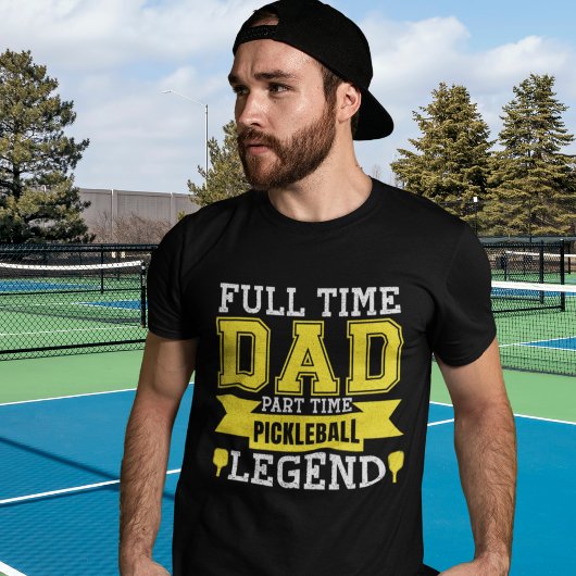 Full-Time Dad, Part-Time Pickleball Legend Tシャツ