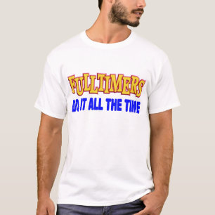 FULLTIMERSはそれをいつもします Tシャツ