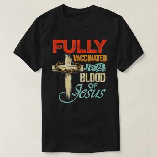 Fully Vaccinated By The Blood Of Jesus Faith Funny Tシャツ (デザイン正面)