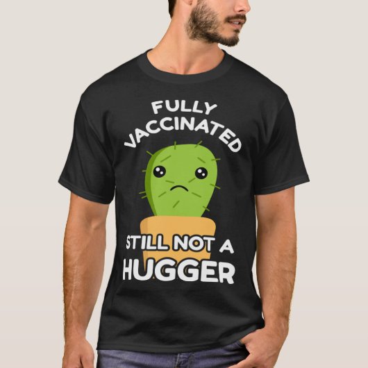 Fully Vaccinated Still Not A Hugger Pro Vaccine In Tシャツ (正面)