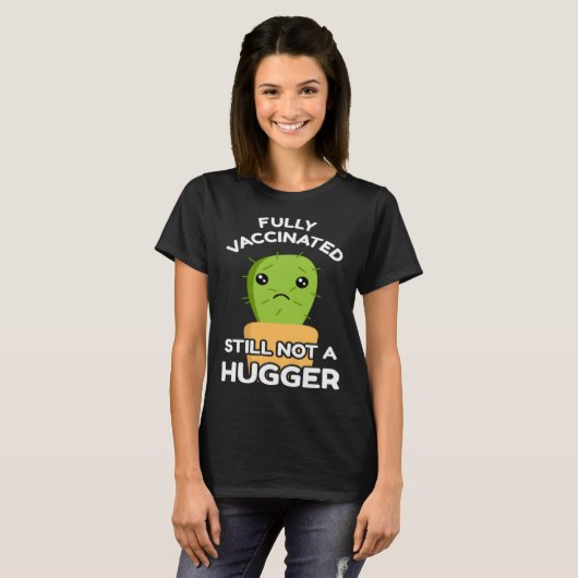 Fully Vaccinated Still Not A Hugger Pro Vaccine In Tシャツ (正面フル)