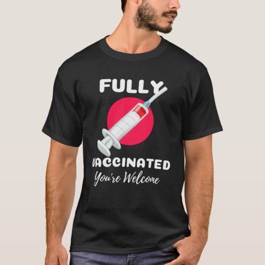 Fully Vaccinated You re Welcome Pro Vaccination Vi Tシャツ (正面)