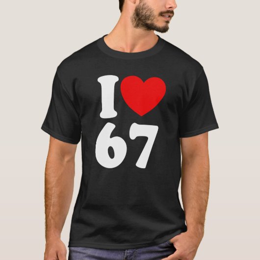 Fun 67 Number 6-7 I Heart 6 7 Six Seven Tシャツ (正面)