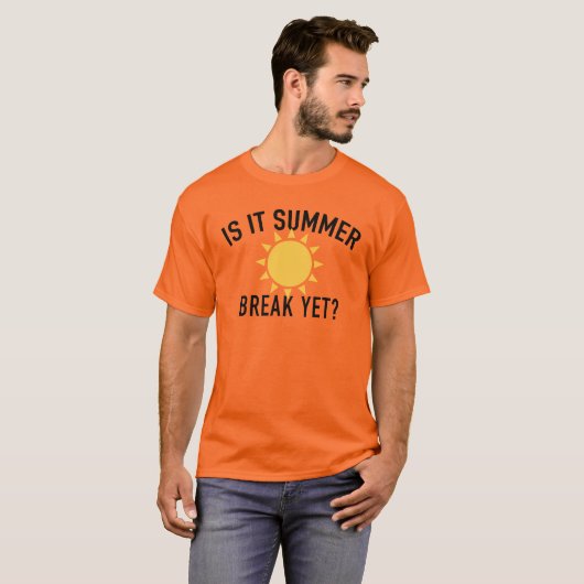 Fun and Catchy "It Is Summer Break Yet?" T-Shirt Tシャツ (正面フル)