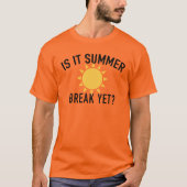 Fun and Catchy "It Is Summer Break Yet?" T-Shirt Tシャツ (正面)