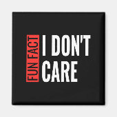Fun Fact I Don't Care Sarcastic Saying Humorous Lo マグネット (正面)