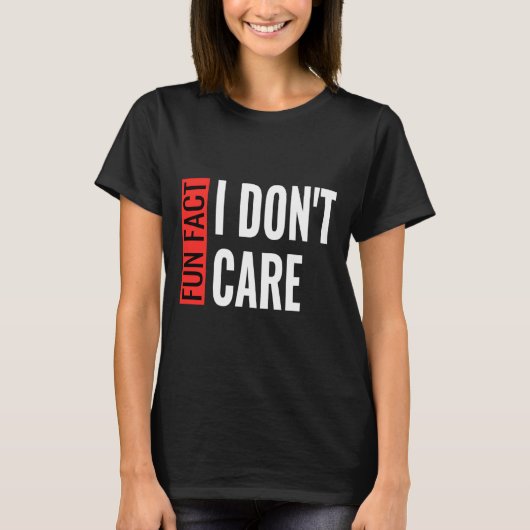 Fun Fact I Don't Care Sarcastic Saying Humorous Lo Tシャツ (正面)