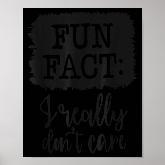 Fun Fact I Really Don’t Care, Sarcastic Quotes Fun ポスター (正面)