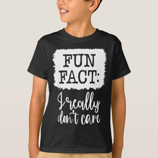 Fun Fact I Really Don’t Care, Sarcastic Quotes Fun Tシャツ (正面)