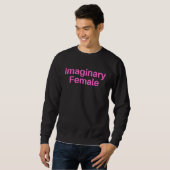 Fun Female Stuff Apparel Imaginary Female スウェットシャツ (正面フル)
