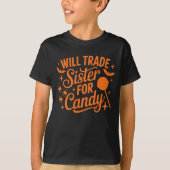"Fun Halloween Gift - Will Trade Sister for Candy Tシャツ (正面)