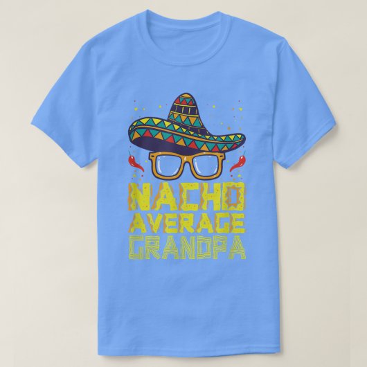 Fun Hilarious Humor Funny Saying Nacho Average Gra Tシャツ (デザイン正面)