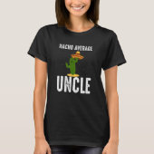 Fun Hilarious Uncle Joke Nacho Average Uncle Tシャツ (正面)