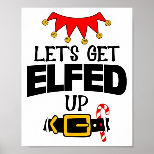 Fun Im The Lets Get Elfed Up Elf Costumes Christma ポスター (正面)