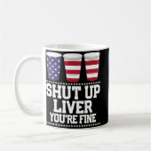 Fun July 4th  SHUT UP LIVER YOU'RE FINE Beer Cups  コーヒーマグカップ (左)
