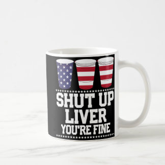 Fun July 4th  SHUT UP LIVER YOU'RE FINE Beer Cups  コーヒーマグカップ