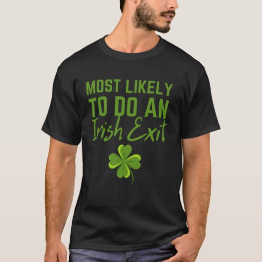 Fun Most Likely To Do An Irish Exit Sarcastic men Tシャツ (正面)