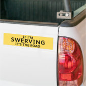 Fun Pothole Bumper Sticker IF I'M SWERVING... バンパーステッカー (トラック上)