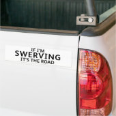 Fun Pothole Bumper Sticker IF I'M SWERVING... バンパーステッカー (トラック上)