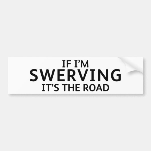 Fun Pothole Bumper Sticker IF I'M SWERVING... バンパーステッカー (正面)