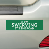 Fun Pothole Bumper Sticker IF I'M SWERVING... バンパーステッカー (車上)
