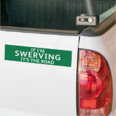 Fun Pothole Bumper Sticker IF I'M SWERVING... バンパーステッカー (トラック上)