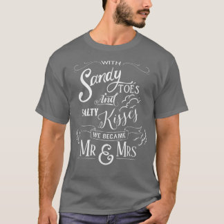 Fun Sandy Toes and Salty Kisses, we Became Mr & Mr Tシャツ