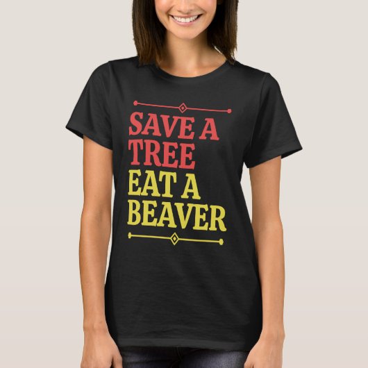 Fun  Save a tree eat a beaver  1 Tシャツ (正面)