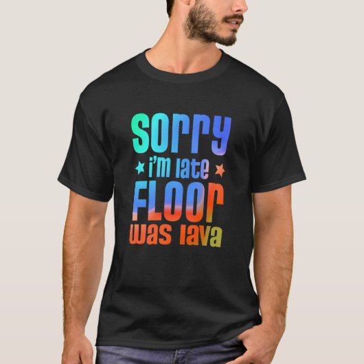Fun Sorry I'm late Floor was Lave  1 Tシャツ (正面)