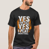 Fun Yes I Am Tall I Play Bysketbyll Hoops Player  Tシャツ (正面)
