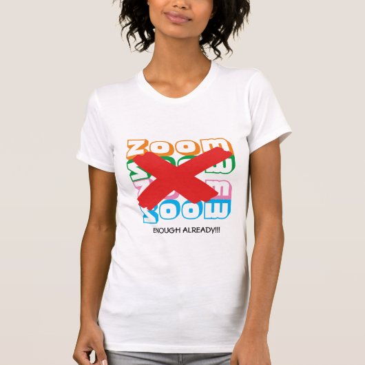 Fun | ZOOM疲れはもうたくさん | カスタマイズ可能 Tシャツ (正面)