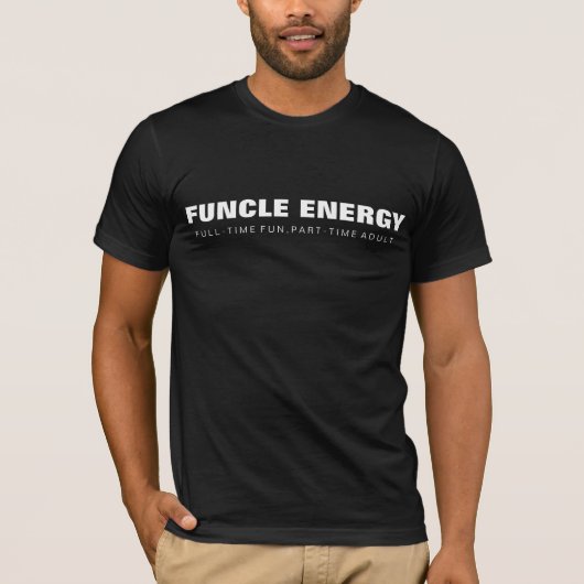 Funcle Energy Funny Uncle Gift Full Time Fun Tシャツ (正面)