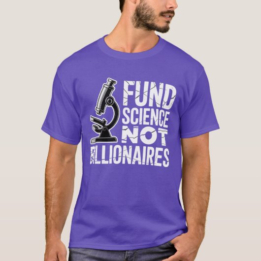 FUND SCIENCE NOT BILLIONAIRES Tシャツ (正面)
