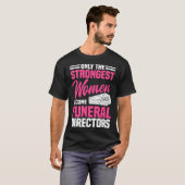 Funeral Director Strongest Women Mortician Mortuar Tシャツ (正面フル)