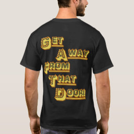 FUNHOUS3 Alt。 そのドアから遠くにになって下さい! 側面を倍増して下さい Tシャツ