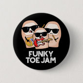 Funky Toe Jam Funny Music Pun Dark BG 缶バッジ (正面)