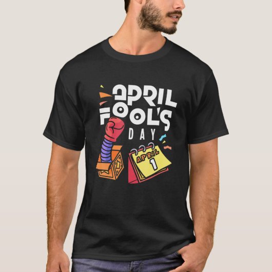 Funny 1St April Fools Day Sarcasm Prank Joke Prank Tシャツ (正面)