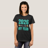 Funny 2026 Will Be My Year Sitive Motivation New B Tシャツ (正面フル)