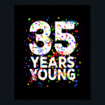 Funny 35 Years Young Happy 35th Birthday For Men ポスター<br><div class="desc">Funny 35 Years Young Happy 35th Birthday For Men Women Gift. Perfect gift for your dad,  mom,  papa,  men,  women,  friend and family members on Thanksgiving Day,  Christmas Day,  Mothers Day,  Fathers Day,  4th of July,  1776 Independent day,  Veterans Day,  Halloween Day,  Patrick's Day</div>