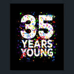 Funny 35 Years Young Happy 35th Birthday For Men ポスター<br><div class="desc">Funny 35 Years Young Happy 35th Birthday For Men Women Gift. Perfect gift for your dad,  mom,  papa,  men,  women,  friend and family members on Thanksgiving Day,  Christmas Day,  Mothers Day,  Fathers Day,  4th of July,  1776 Independent day,  Veterans Day,  Halloween Day,  Patrick's Day</div>