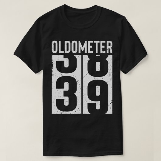 Funny 39 Years Old 39th Birthday Odometer Oldomete Tシャツ (デザイン正面)