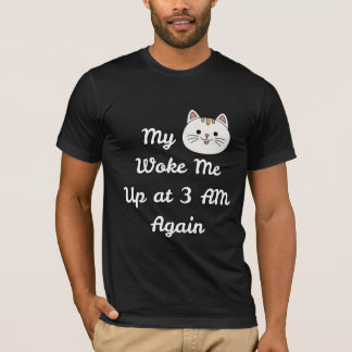 Funny 3 AM Cat Wake-Up Quote Tシャツ