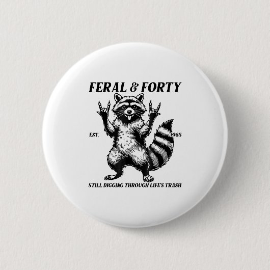 Funny 40th Birthday Est 1985 Feral &amp; Forty Rac 缶バッジ (正面)