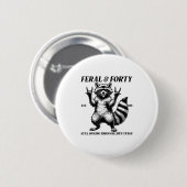 Funny 40th Birthday Est 1985 Feral &amp; Forty Rac 缶バッジ (正面&裏面)