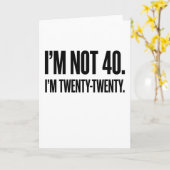 Funny 40th Birthday I'm Not 40 I'm Twenty-Twenty カード (黄色い花)