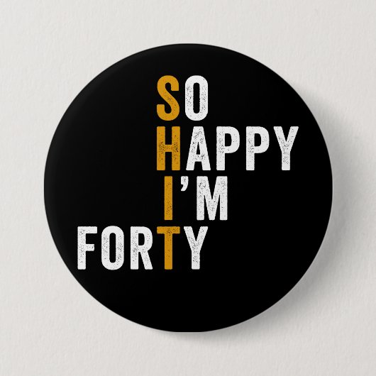 Funny 40th Birthday So Happy I'm Forty 40 缶バッジ (正面)