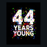 Funny 44 Years Young Happy 44th Birthday For Men ポスター<br><div class="desc">Funny 44 Years Young Happy 44th Birthday For Men Women Gift. Perfect gift for your dad,  mom,  papa,  men,  women,  friend and family members on Thanksgiving Day,  Christmas Day,  Mothers Day,  Fathers Day,  4th of July,  1776 Independent day,  Veterans Day,  Halloween Day,  Patrick's Day</div>