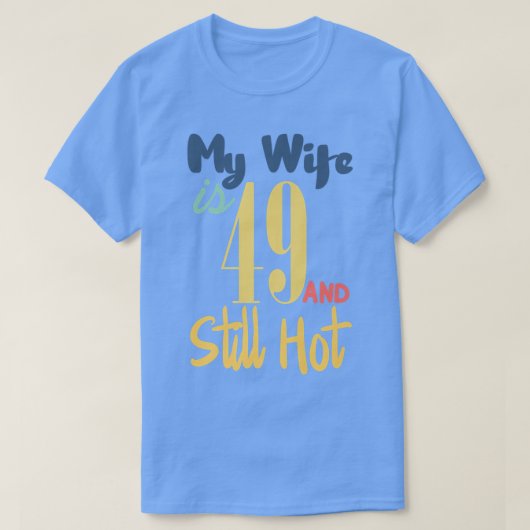 Funny 49th Birthday My Wife Is 49 And Still Hot De Tシャツ (デザイン正面)