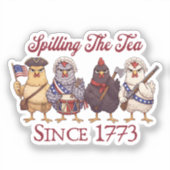 Funny 4th of July Chickens Spilling Tea Since 1773 シール (正面)
